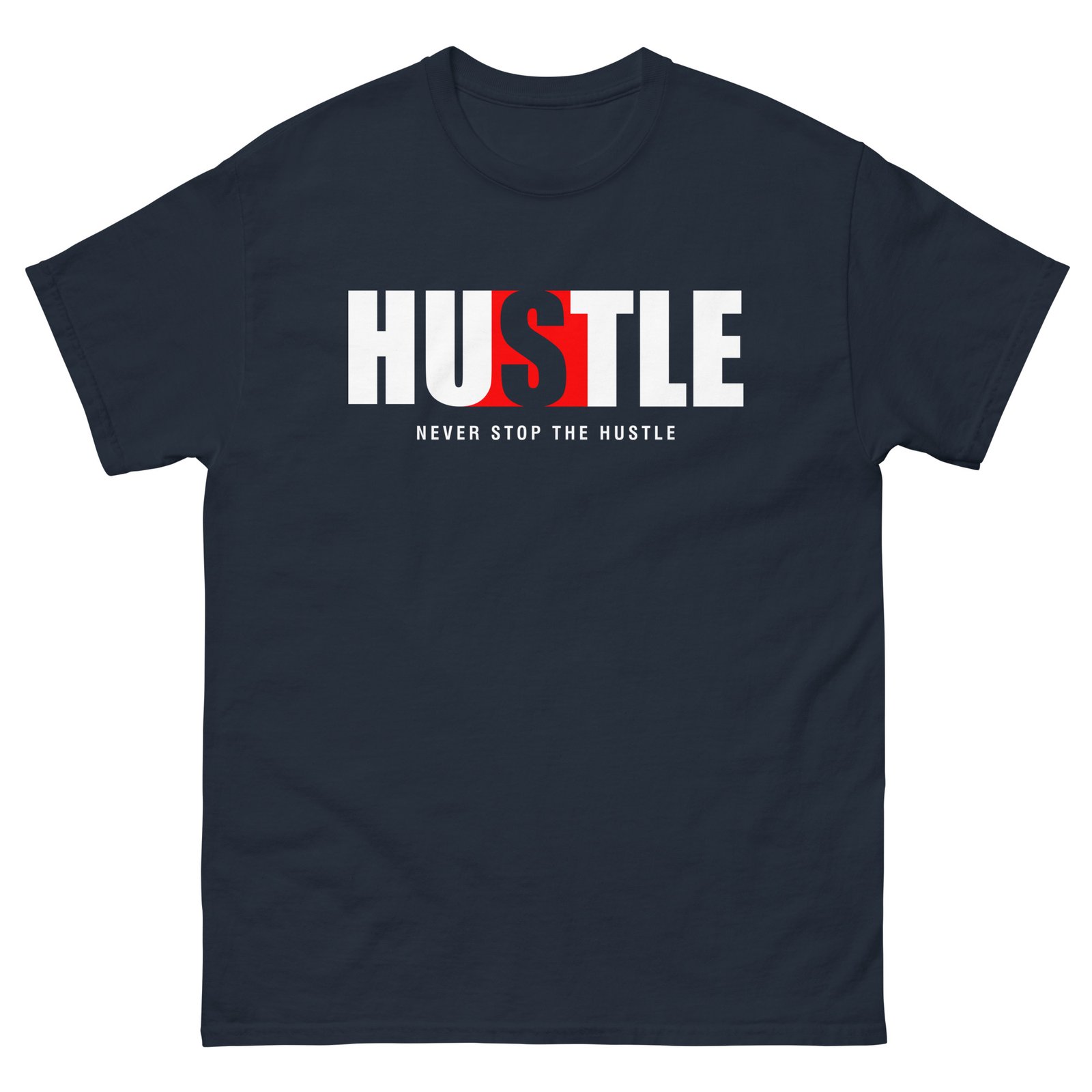 Never Stop Hustle Unisex classic tee