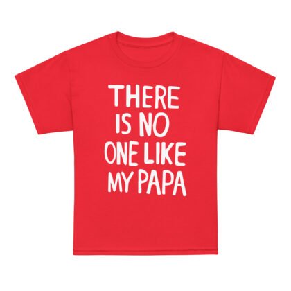 There is no one like my Papa Youth t-shirt